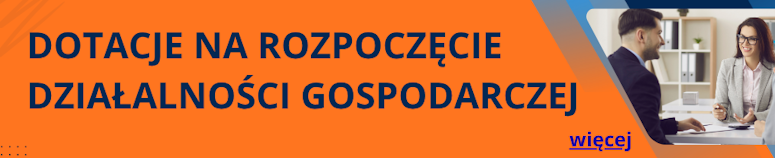 Nabór wniosków o przyznanie jednorazowo środków (dofinansowania) na podjęcie działalności gospodarczej